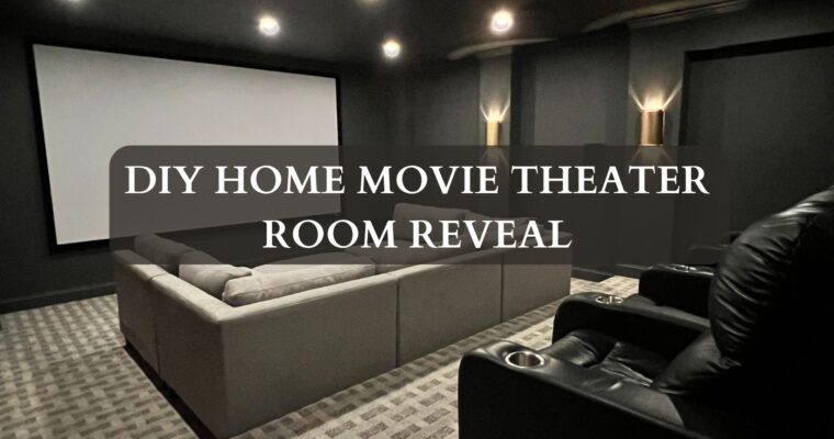DIY Home Movie Theater Room Reveal – Building on a Budget